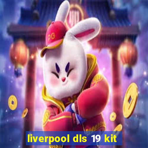 liverpool dls 19 kit